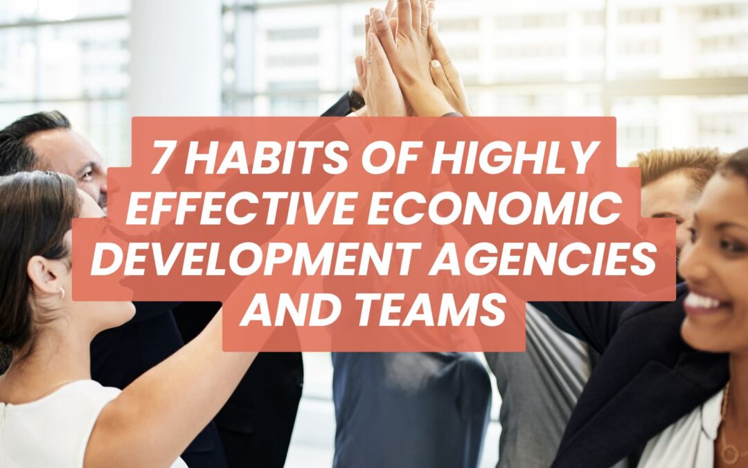 The 7 Habits of Highly Effective Economic Development Agencies and Teams
