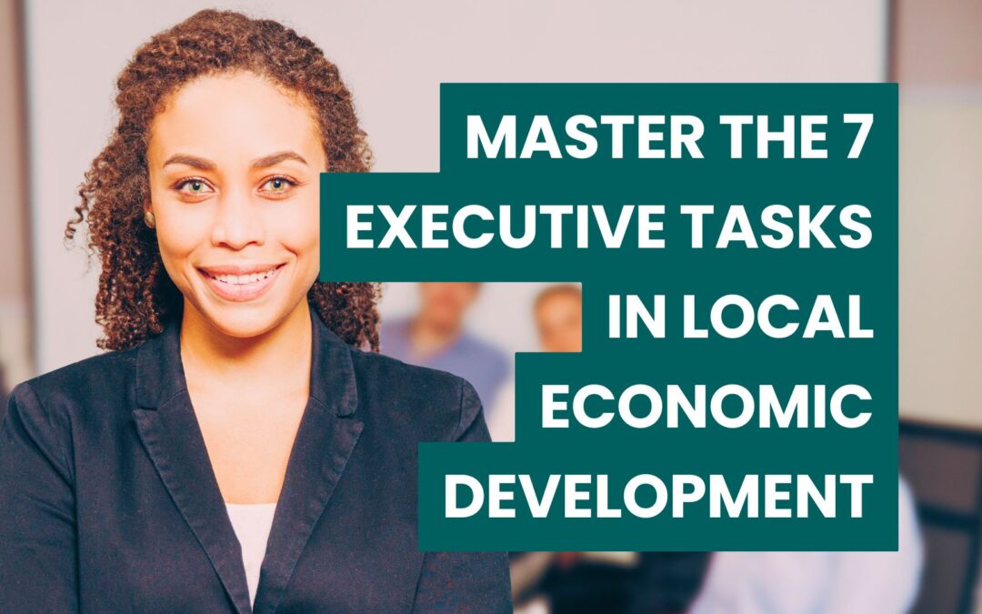 Master The 7 Executive Tasks in Local Economic Development